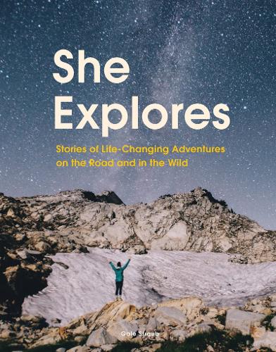 Бумажная книга «She Explores: Stories of Life-Changing Adventures on the Road and in the Wild», автор Гейл Страуб - фото №1