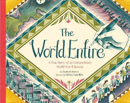 Бумажная книга «The World Entire: A True Story of an Extraordinary World War II Rescue», автор Элизабет Браун - фото №1