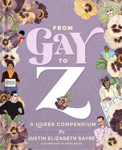 Бумажная книга «From Gay to Z: A Queer Compendium», автор Джастин Элизабет Сайр - фото №1