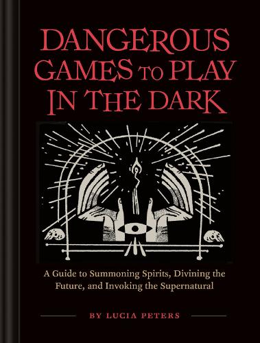 Паперова книга «Dangerous Games to Play in the Dark», автор Люсія Пітерс - фото №1