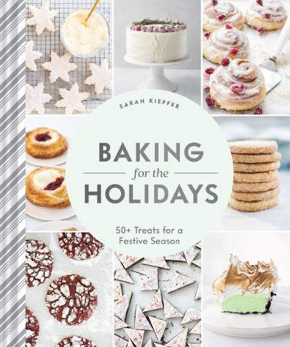 Паперова книга «Baking for the Holidays: 50+ Treats for a Festive Season», автор Сара Кіффер - фото №1