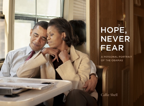 Бумажная книга «Hope, Never Fear. A Personal Portrait of the Obamas», автор Калли Шелл - фото №1