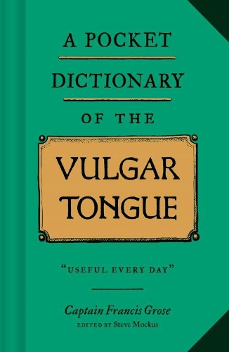 Паперова книга «A Pocket Dictionary of the Vulgar Tongue», автор Капітан Френсіс Гроуз - фото №1