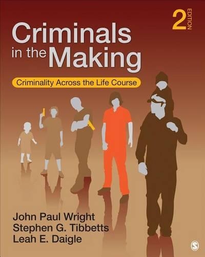 Бумажная книга «Criminals in the Making: Criminality Across the Life Course», авторов Джон Пол Райт, Лия Э. Дейгл, Стивен Г. Тиббетс - фото №1