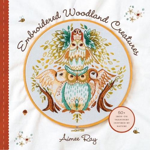 Паперова книга «Embroidered Woodland Creatures: 50+ Iron-On Transfers Inspired by Nature», автор Еймі Рей - фото №1