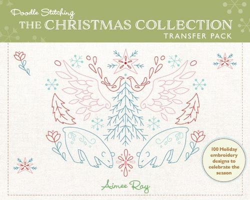 Бумажная книга «Doodle Stitching: The Christmas Collection Transfer Pack: 100 Holiday Embroidery Designs to Celebrate the Season», автор Эйми Рэй - фото №1