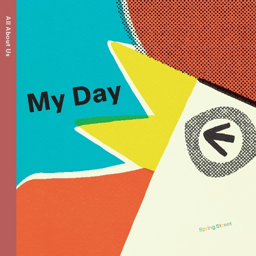 Паперова книга «Spring Street All About Us: My Day», автор Boxer Books - фото №1
