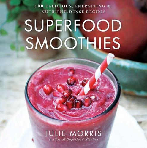 Бумажная книга «Superfood Smoothies: 100 Delicious, Energizing & Nutrient-dense Recipes», автор Джули Моррис - фото №1