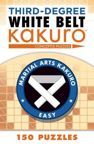 Паперова книга «Third-Degree White Belt Kakuro», автор Conceptis Puzzles - фото №1