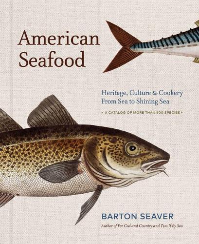 Бумажная книга «American Seafood: Heritage, Culture & Cookery From Sea to Shining Sea», автор Бартон Сивер - фото №1