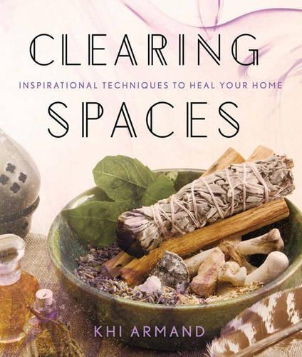 [object Object] «Clearing Spaces: Inspirational Techniques to Heal Your Home», автор Кхі Арманд - фото №1