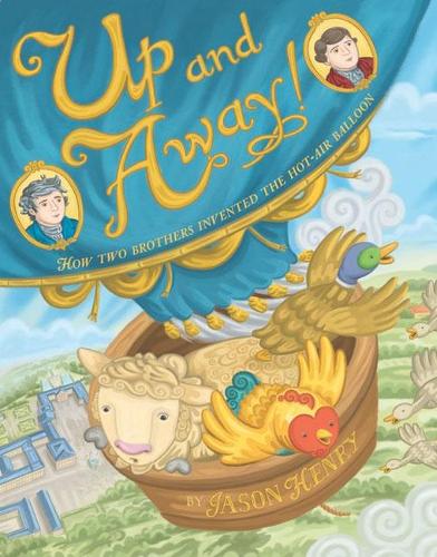 Бумажная книга «Up and Away!: How Two Brothers Invented the Hot Air Balloon», автор Джейсон Генри - фото №1