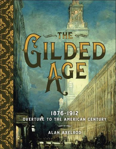 Бумажная книга «The Gilded Age: Overture to the American Century», автор Алан Аксельрод - фото №1