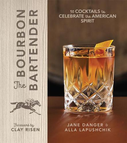 Паперова книга «The Bourbon Bartender: 50 Cocktails to Celebrate the American Spirit», авторів Алла Лапущик, Джейн Денжер - фото №1