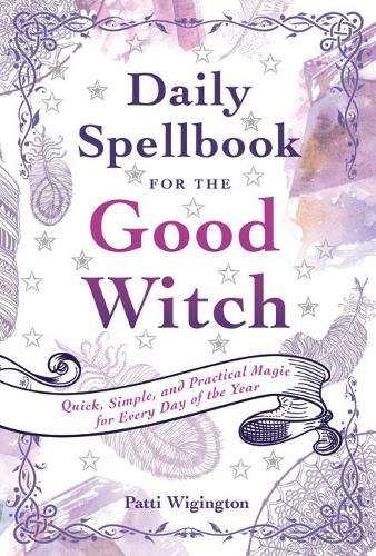 Бумажная книга «Daily Spellbook for the Good Witch: Quick, Simple, and Practical Magic for Every Day of the Year», автор Патти Вигингтон - фото №1