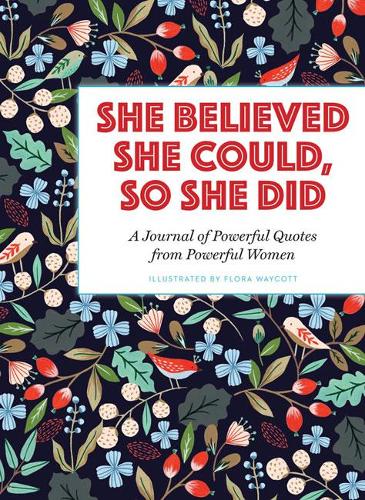 Паперова книга «She Believed She Could, So She Did: A Journal of Powerful Quotes from Powerful Women», автор Флора Вейкотт - фото №1