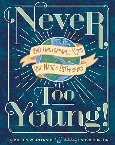 Бумажная книга «Never Too Young!: 50 Unstoppable Kids Who Made a Difference», автор Эйлин Вайнтрауб - фото №1