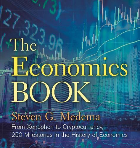 Бумажная книга «The Economics Book: From Xenophon to Cryptocurrency, 250 Milestones in the History of Economics», автор Стивен Г. Медема - фото №1