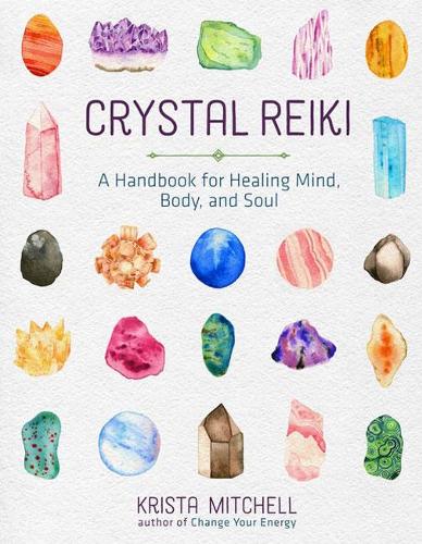 Бумажная книга «Crystal Reiki: A Handbook for Healing Mind, Body, and Soul», автор Криста Н. Митчелл - фото №1
