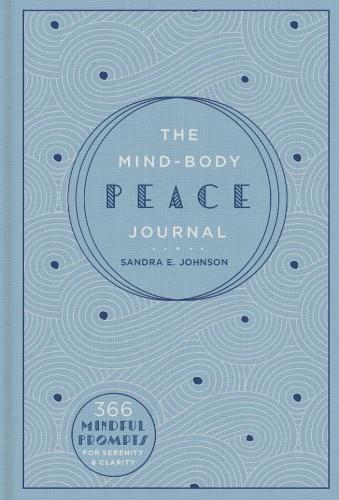 Бумажная книга «The Mind-Body Peace Journal: 366 Mindful Prompts for Serenity and Clarity», автор Сандра Е. Джонсон - фото №1