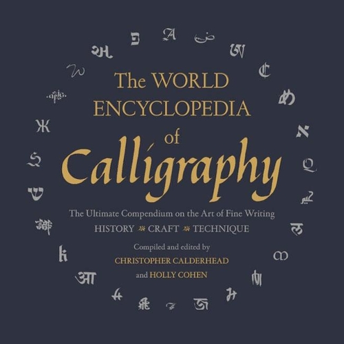 [object Object] «The World Encyclopedia of Calligraphy: The Ultimate Compendium on the Art of Fine Writing», автор Кристофер Калдерхед - фото №1