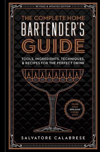 [object Object] «The Complete Home Bartender's Guide: Tools, Ingredients, Techniques, & Recipes for the Perfect Drink», автор Сальваторе Калабрезе - фото №1