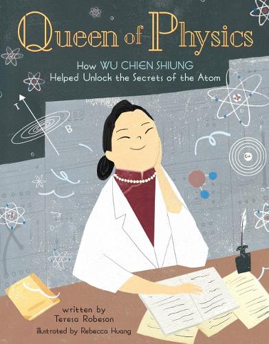 Бумажная книга «Queen of Physics: How Wu Chien Shiung Helped Unlock the Secrets of the Atom», автор Тереза Робсон - фото №1