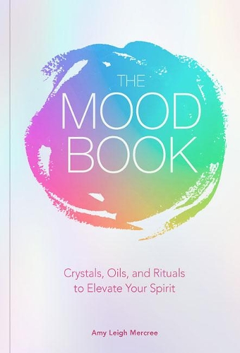 Бумажная книга «The Mood Book: Crystals, Oils, and Rituals to Elevate Your Spirit», автор Эми Ли Меркри - фото №1