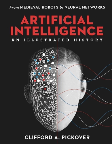 [object Object] «Artificial Intelligence: An Illustrated History: From Medieval Robots to Neural Networks», автор Клиффорд А. Пиковер - фото №1