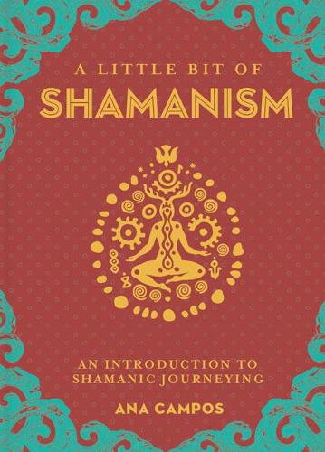 Бумажная книга «Little Bit of Shamanism, A: An Introduction to Shamanic Journeying», автор Ана Кампос - фото №1