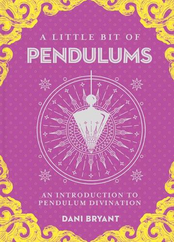 Бумажная книга «Little Bit of Pendulums, A: An Introduction to Pendulum Divination», автор Дэни Брайант - фото №1