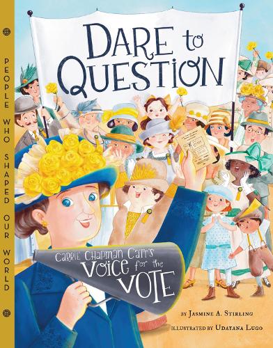 [object Object] «Dare to Question: Carrie Chapman Catt's Voice for the Vote», автор Жасмин Стирлинг - фото №1