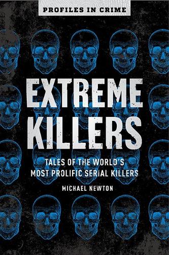 Бумажная книга «Extreme Killers: Tales of the World's Most Prolific Serial Killers», автор Майкл Ньютон - фото №1
