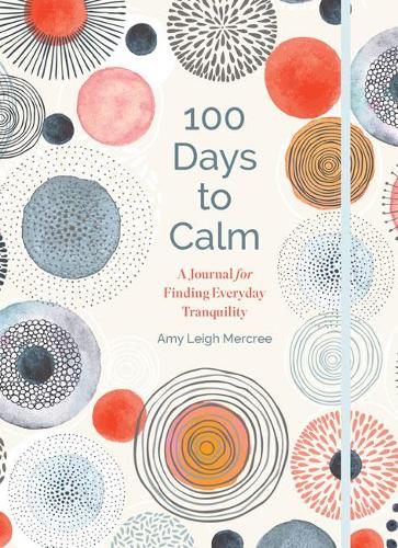 Бумажная книга «100 Days to Calm: A Journal for Finding Everyday Tranquility», автор Эми Ли Меркри - фото №1