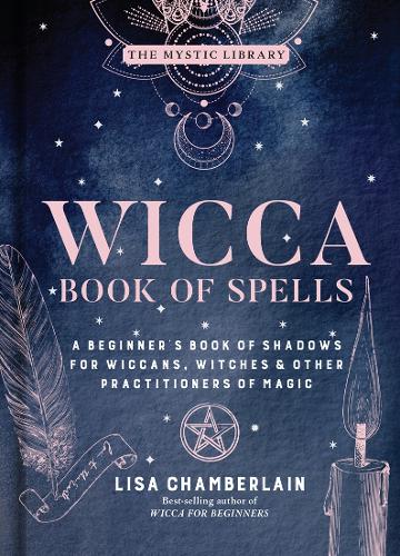 Бумажная книга «Wicca Book of Spells: A Beginner's Book of Shadows for Wiccans, Witches, and Other Practitioners of Magic», автор Лиза Чемберлин - фото №1