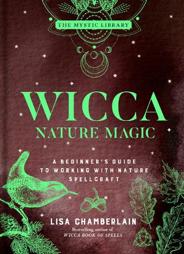 Паперова книга «Wicca Nature Magic: A Beginner's Guide to Working with Nature Spellcraft», автор Ліза Чемберлен - фото №1