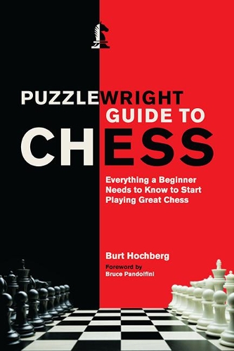Паперова книга «Puzzlewright Guide to Chess: Everything a Beginner Needs to Know to Start Playing Great Chess», автор Берт Хохберг - фото №1