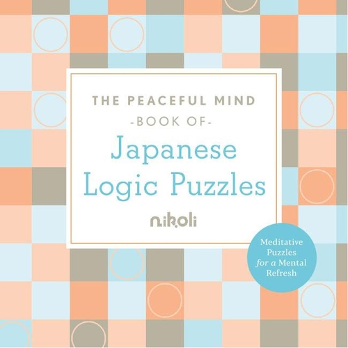 Бумажная книга «Peaceful Mind Book of Japanese Logic Puzzles», автор Николи - фото №1