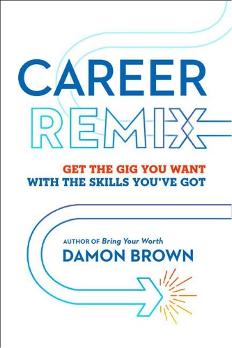 Бумажная книга «Career Remix: Get the Gig You Want with the Skills You've Got», автор Дэймон Браун - фото №1