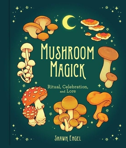 Паперова книга «Mushroom Magick: Ritual, Celebration, and Lore», автор Шон Енгель - фото №1