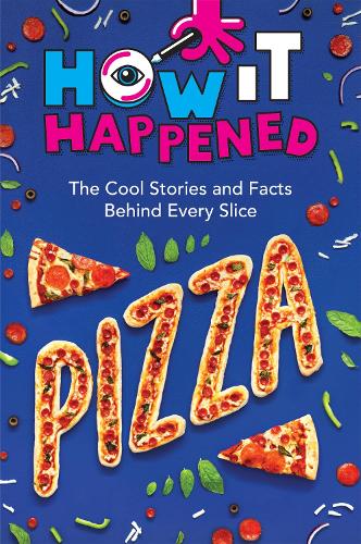 [object Object] «How It Happened! Pizza: The Cool Stories and Facts Behind Every Slice», автор Пейдж Таулер - фото №1