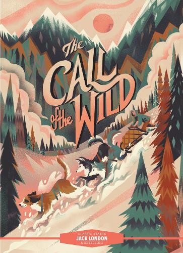 Бумажная книга «Classic Starts®: The Call of the Wild», автор Джек Лондон - фото №1