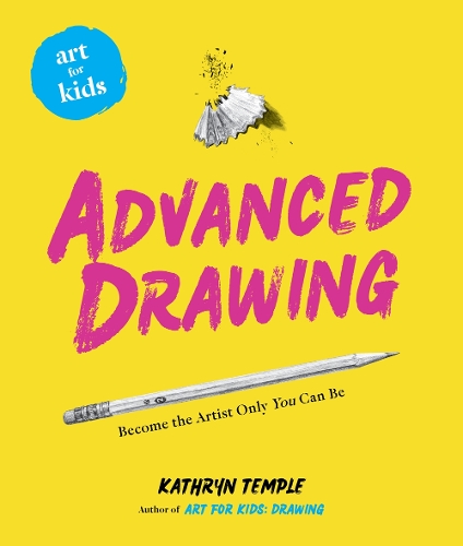 Бумажная книга «Art for Kids: Advanced Drawing: Become the Artist Only You Can Be», автор Кэтрин Темпл - фото №1