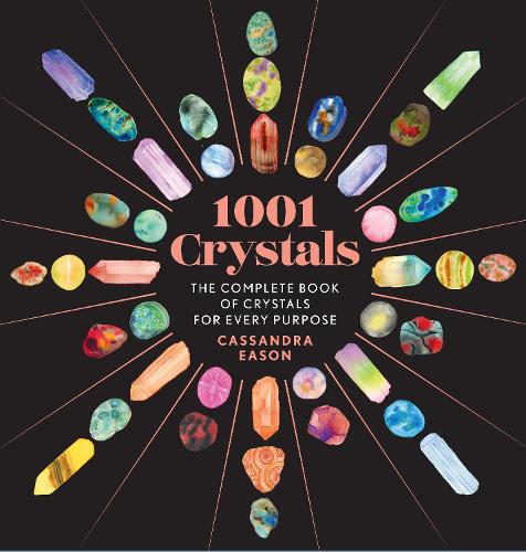 Бумажная книга «1001 Crystals: The Complete Book of Crystals for Every Purpose», автор Кассандра Исон - фото №1