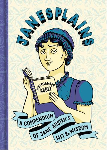 Паперова книга «Janesplains: A Compendium of Jane Austen’s Wit & Wisdom», автор Джейн Остін - фото №1