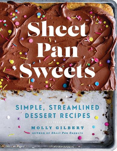 Бумажная книга «Sheet Pan Sweets: Simple, Streamlined Dessert Recipes», автор Молли Гилберт - фото №1