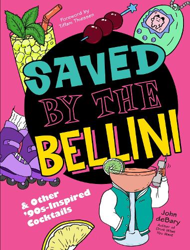 Бумажная книга «Saved by the Bellini: & Other 90s-Inspired Cocktails: A Cocktail Book», автор Джон Дебари - фото №1
