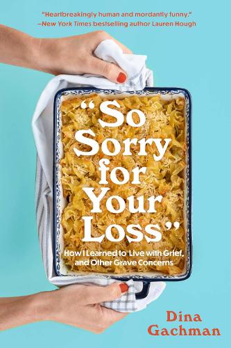 Бумажная книга «So Sorry for Your Loss: How I Learned to Live with Grief, and Other Grave Concerns», автор Дина Гачман - фото №1