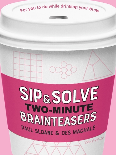 [object Object] «Sip & Solve Two-Minute Brainteasers», авторів Дез Макхейл, Пол Слоан - фото №1