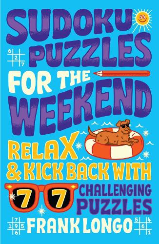 [object Object] «Sudoku Puzzles for the Weekend: Relax & Kick Back with 77 Challenging Puzzles», автор Франк Лонго - фото №1